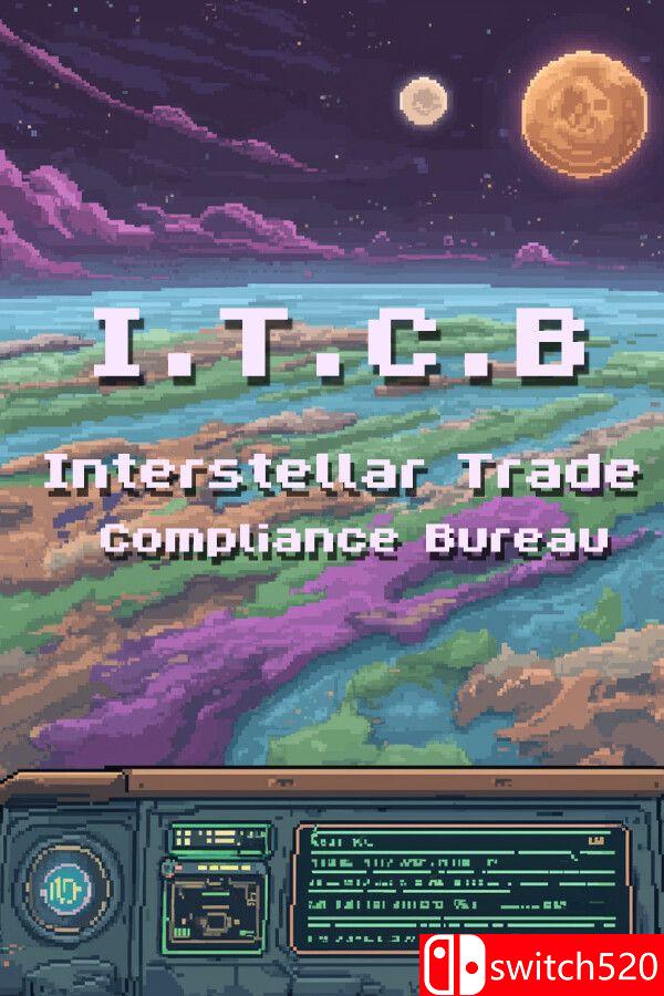 《I.T.C.B：星际贸易合规局（Interstellar Trade Compliance Bureau）》v1.6 [英文]｜焦圣希 18818568866